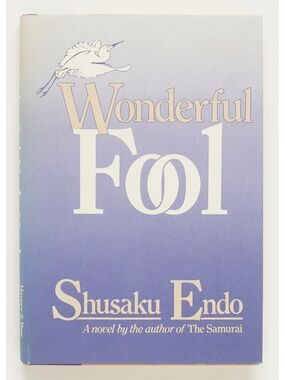Wonderful Fool - Shusaku Endo - Harper & Row, 1983